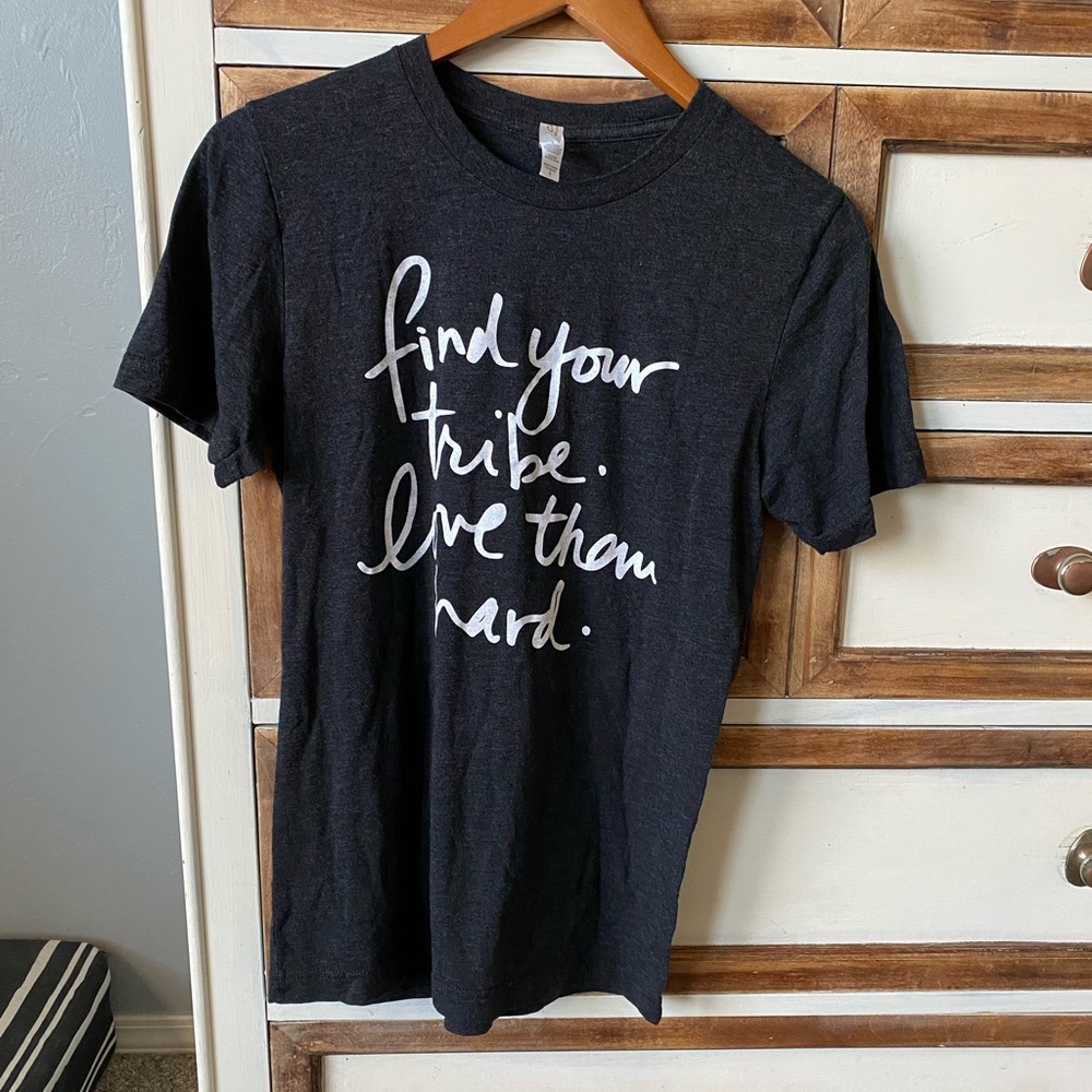 EUC Bella Canvas Soft Tee - “Find your tribe. Love them hard.”